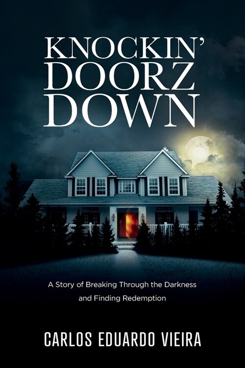 Knockin Doorz Down: A Story of Breaking Through the Darkness and Finding Redemption (Paperback)