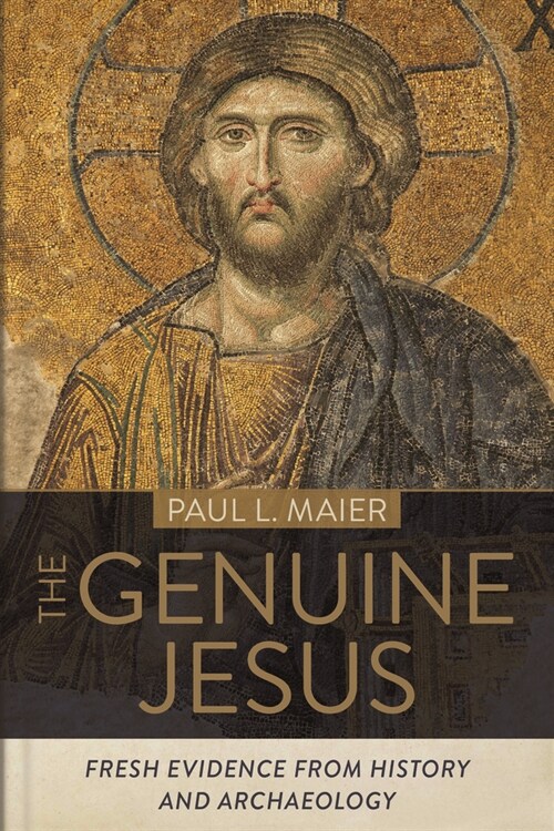 The Genuine Jesus: Fresh Evidence from History and Archaeology (Hardcover)