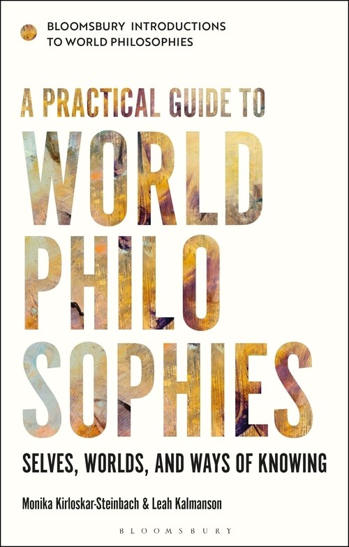 A Practical Guide to World Philosophies : Selves, Worlds, and Ways of Knowing (Paperback)