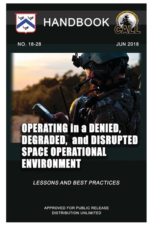 Operating in a Denied, Degraded, and Disrupted Space Operational Environment - Handbook (Lessons and Best Practices) (Paperback)
