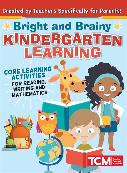 Bright and Brainy Kindergarten Learning: For Kids Age 4-6: Core Learning Activities for Reading, Writing and Mathematics (Paperback)