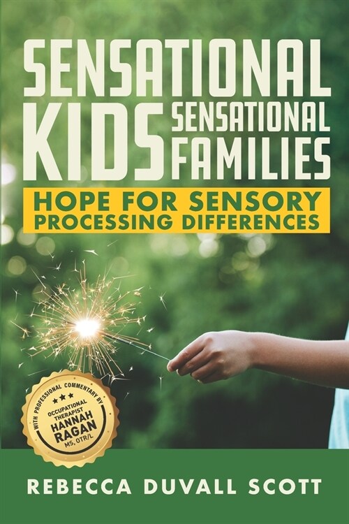 Sensational Kids, Sensational Families: Hope for Sensory Processing Differences (Paperback)