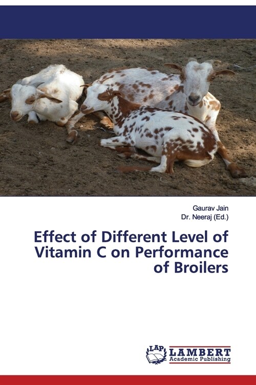 Effect of Different Level of Vitamin C on Performance of Broilers (Paperback)