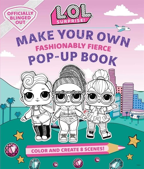 L.O.L. Surprise!: Make Your Own Pop-Up Book: Fashionably Fierce: (lol Surprise Activity Book, Gifts for Girls Aged 5+, Coloring Book) (Hardcover)