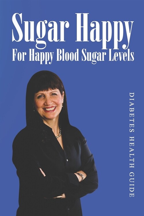 Sugar Happy: For Happy Blood Sugar Levels (Paperback)