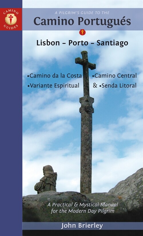 A Pilgrims Guide to the Camino PortugueS : Lisbon - Porto - Santiago / Camino Central, Camino De La Costa, Variente Espiritual & Senda Litoral (Paperback)