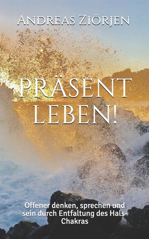 Pr?ent leben: Offener denken, sprechen und sein durch Entfaltung des Hals-Chakras (Paperback)