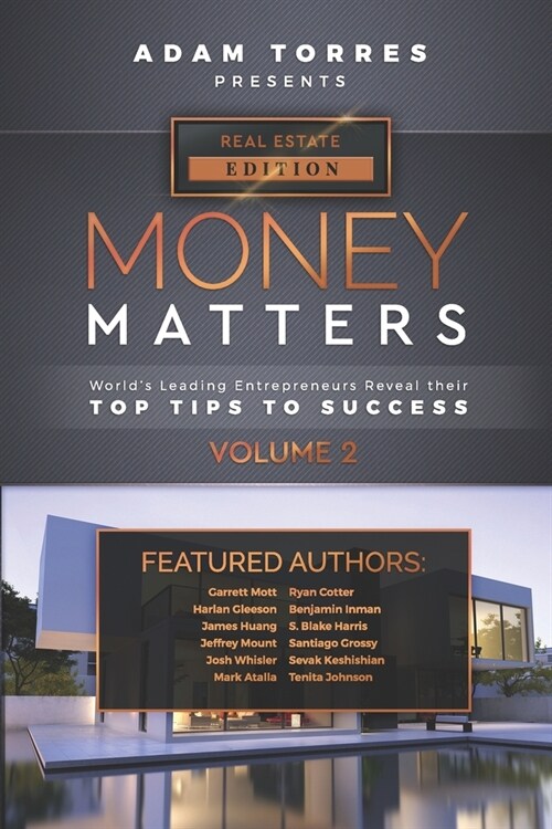 Money Matters: Worlds Leading Entrepreneurs Reveal Their Top Tips To Success (Real Estate Vol.2) (Paperback)