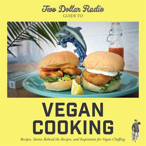 Two Dollar Radio Guide to Vegan Cooking: The Yellow Edition (Paperback)