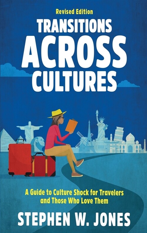 Transitions Across Cultures: A Guide to Culture Shock for Travelers and Those Who Love Them (Paperback, Revised)