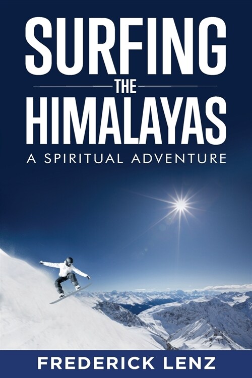 Surfing the Himalayas: A Spiritual Adventure (Paperback)