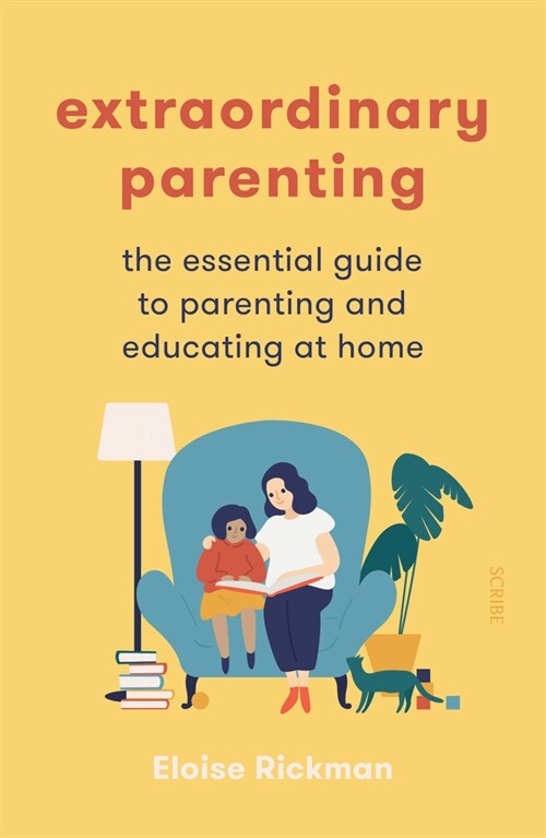 Extraordinary Parenting: The Essential Guide to Parenting and Educating at Home (Paperback)