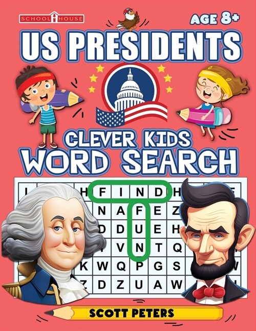 Clever Kids Word Search: US Presidents: United States Presidents for Kids, Wacky Facts & Word Puzzles (Paperback)