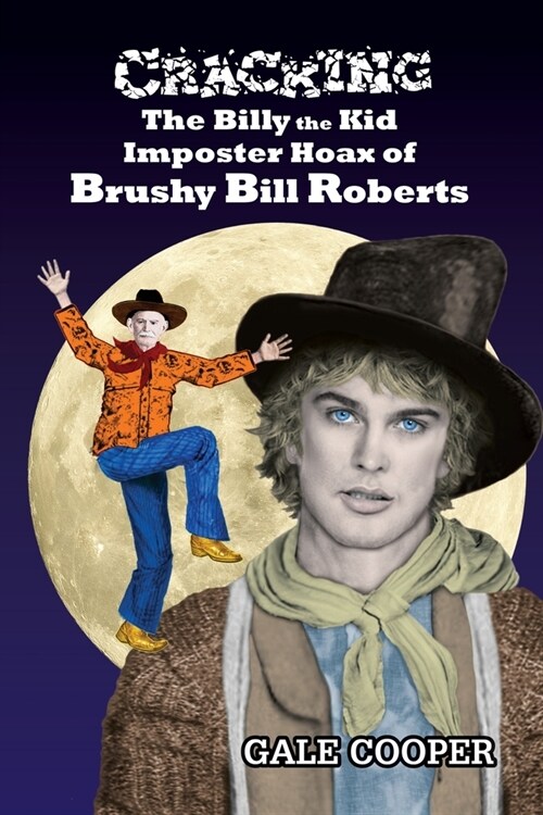 Cracking the Billy the Kid Imposter Hoax of Brushy Bill Roberts (Paperback)