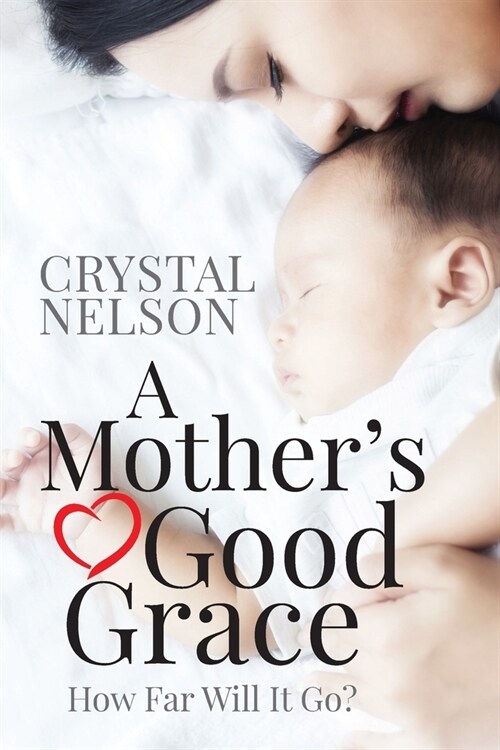 A Mothers Good Grace: How Far Will It Go? (Paperback)