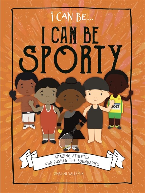I Can Be Sporty: Amazing Athletes Who Pushed the Boundaries (Paperback)