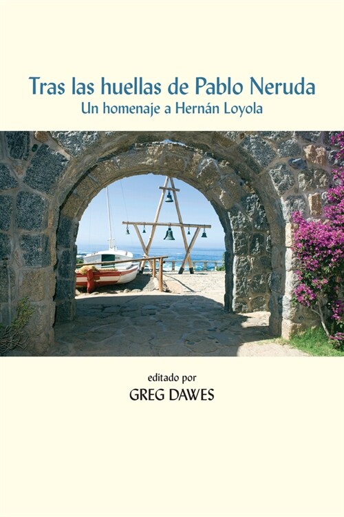 Tras Las Huellas de Pablo Neruda: Un Homenaje a Hern? Loyola (Paperback)