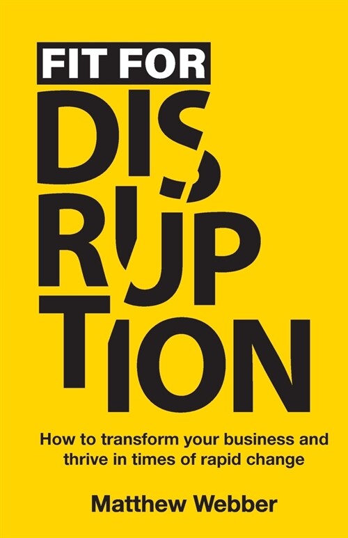 Fit for Disruption: How to transform your business and thrive in times of rapid change (Paperback)