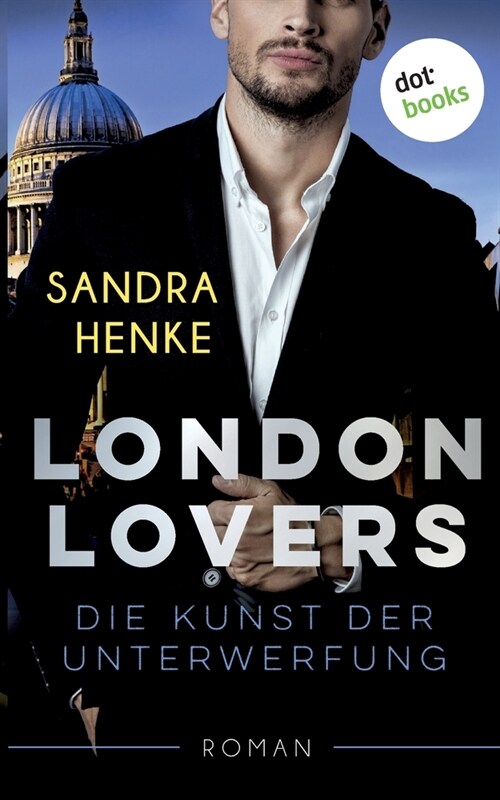 LONDON LOVERS - Die Kunst der Unterwerfung: Roman (Paperback)