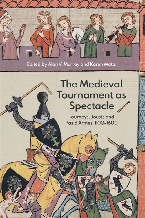 The Medieval Tournament as Spectacle : Tourneys, Jousts and Pas dArmes, 1100-1600 (Hardcover)
