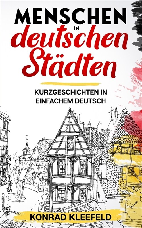 Menschen in deutschen St?ten: Kurzgeschichten in einfachem Deutsch (Paperback)