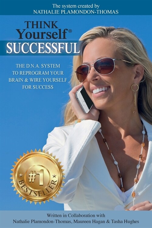 Think Yourself Successful: The D.N.A. System to Reprogram Your Brain & Wire Yourself For Success (Paperback)