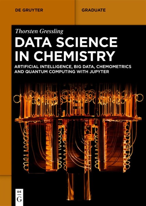 Data Science in Chemistry: Artificial Intelligence, Big Data, Chemometrics and Quantum Computing with Jupyter (Paperback)