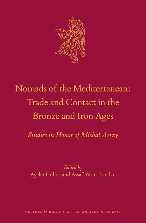 Nomads of the Mediterranean: Trade and Contact in the Bronze and Iron Ages: Studies in Honor of Michal Artzy (Hardcover)