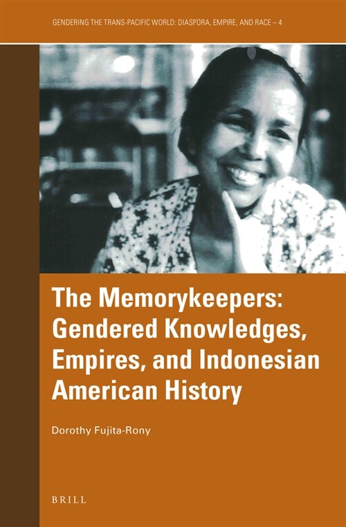 The Memorykeepers: Gendered Knowledges, Empires, and Indonesian American History (Hardcover)