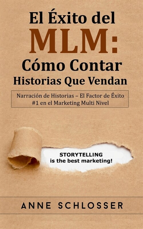 El ?ito del MLM: C?o Contar Historias Que Vendan: Narraci? de Historias - El Factor de ?ito #1 en el Marketing Multi Nivel (Paperback)