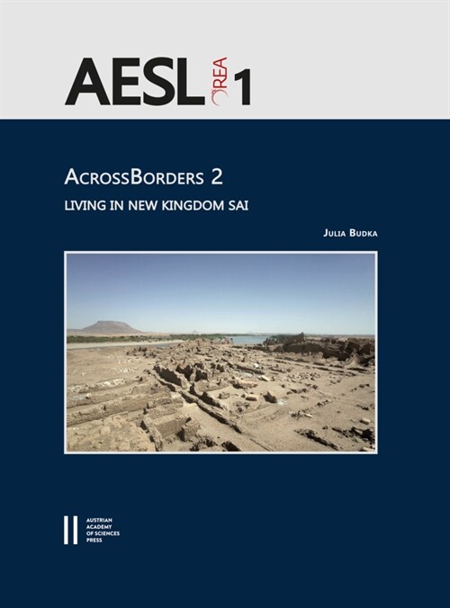 Acrossborders 2: Living in New Kingdom Sai: With Contributions by Johannes Auenmuller, Annette M. Hansen, Frits Heinrich, Veronica Hint (Hardcover)