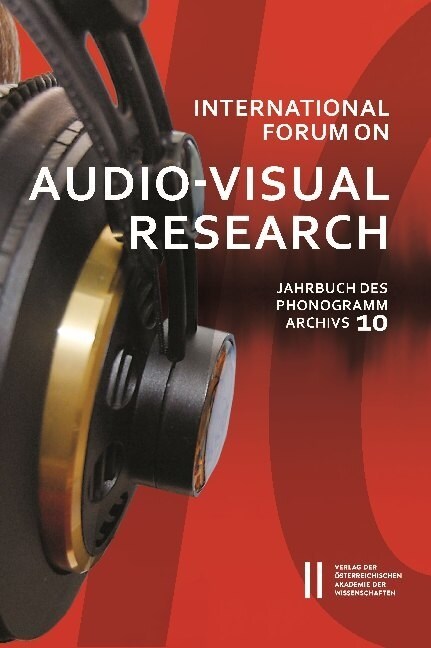 International Forum on Audio-Visual Research: Jahrbuch Des Phonogrammarchivs 10 / Jahrbuch Des Phonogrammarchivs 10 (Paperback)