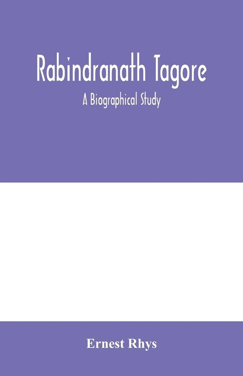 Rabindranath Tagore: a biographical study (Paperback)