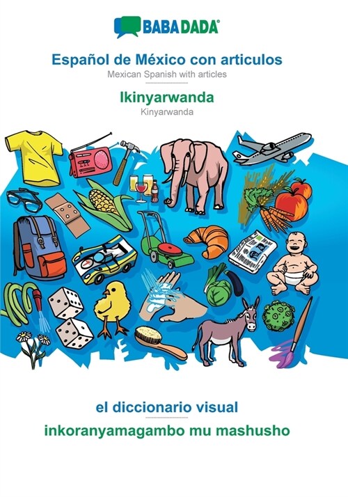 BABADADA, Espa?l de M?ico con articulos - Ikinyarwanda, el diccionario visual - inkoranyamagambo mu mashusho: Mexican Spanish with articles - Kinyar (Paperback)