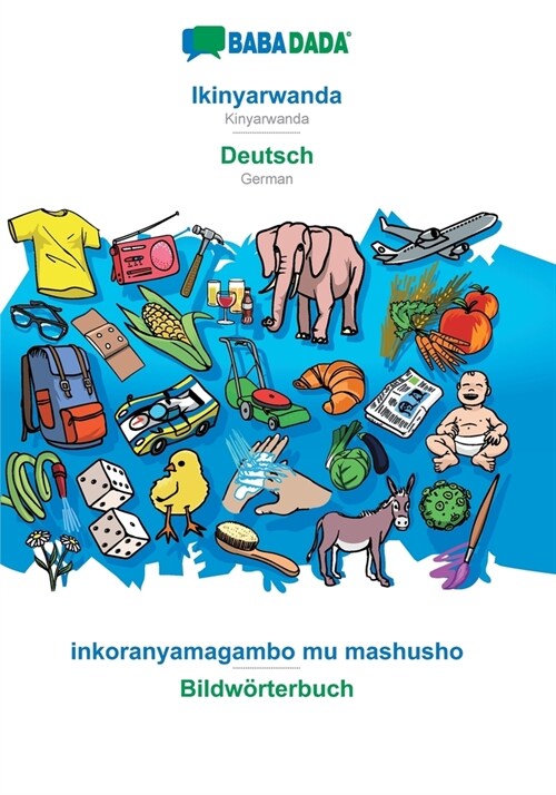 BABADADA, Ikinyarwanda - Deutsch, inkoranyamagambo mu mashusho - Bildw?terbuch: Kinyarwanda - German, visual dictionary (Paperback)