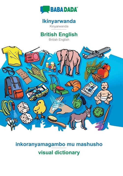 BABADADA, Ikinyarwanda - British English, inkoranyamagambo mu mashusho - visual dictionary: Kinyarwanda - British English, visual dictionary (Paperback)