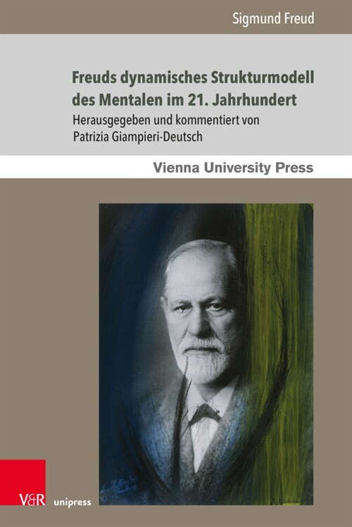 Freuds Dynamisches Strukturmodell Des Mentalen Im 21. Jahrhundert: Einfuhrung in Freuds Schriften Das Ich Und Das Es Und Die Zerlegung Der Psychischen (Paperback, 1. Auflage)