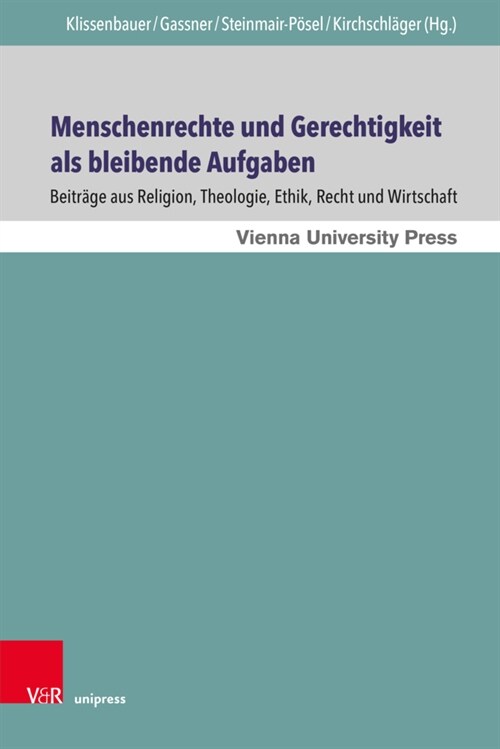 Menschenrechte Und Gerechtigkeit ALS Bleibende Aufgaben: Beitrage Aus Religion, Theologie, Ethik, Recht Und Wirtschaft (Hardcover, 1. Auflage)