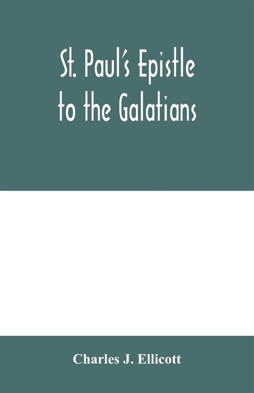 St. Pauls Epistle to the Galatians: with a critical and grammatical commentary and a revised translation (Paperback)