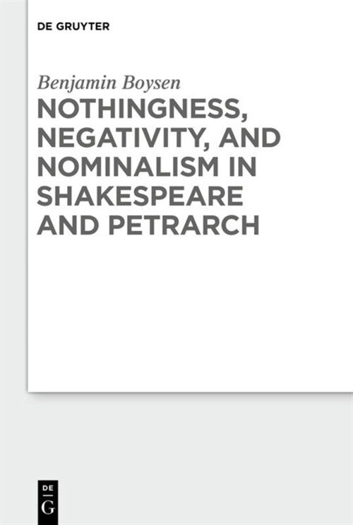 Nothingness, Negativity, and Nominalism in Shakespeare and Petrarch (Hardcover)