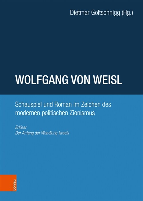 Wolfgang Von Weisl: Schauspiel Und Roman Im Zeichen Des Modernen Politischen Zionismus: Erloser; Der Anfang Der Wandlung Israels (Hardcover, 1. Auflage)