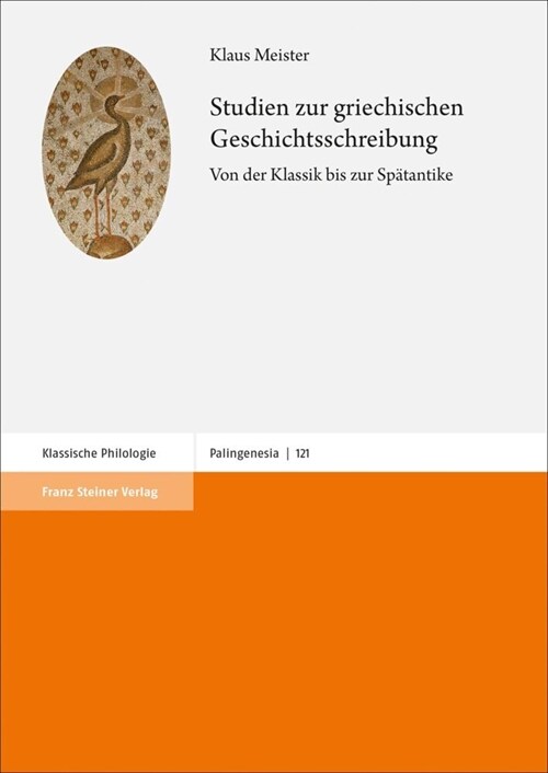 Studien Zur Griechischen Geschichtsschreibung: Von Der Klassik Bis Zur Spatantike (Hardcover)