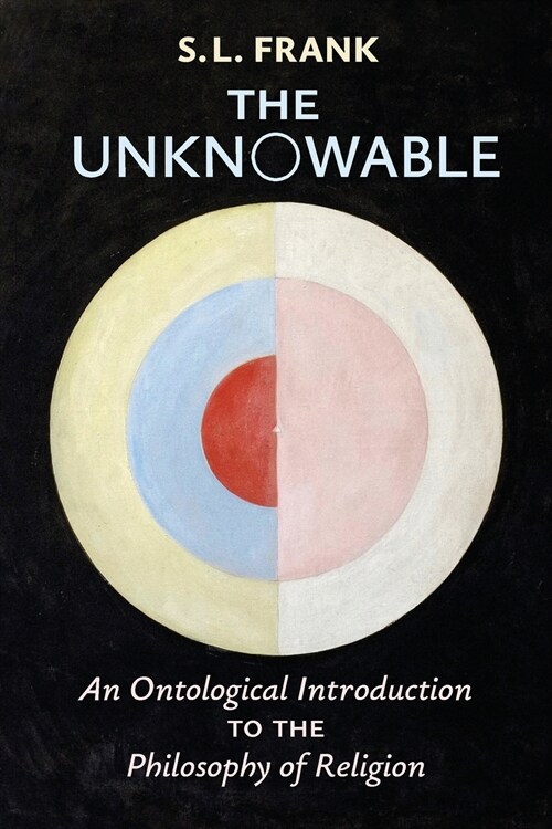 The Unknowable: An Ontological Introduction to the Philosophy of Religion (Paperback)