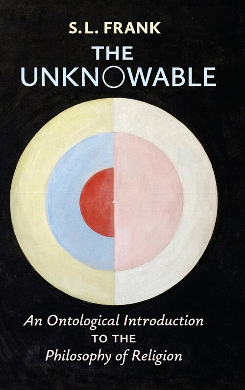 The Unknowable: An Ontological Introduction to the Philosophy of Religion (Hardcover)