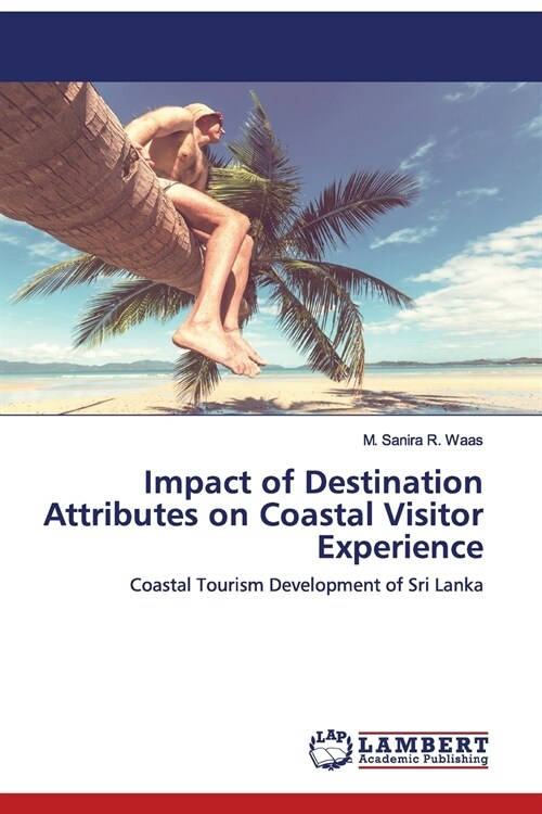 Impact of Destination Attributes on Coastal Visitor Experience (Paperback)