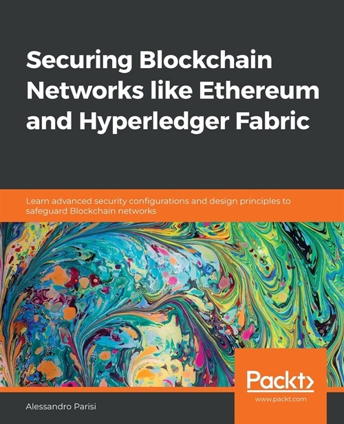 Securing Blockchain Networks like Ethereum and Hyperledger Fabric (Paperback)