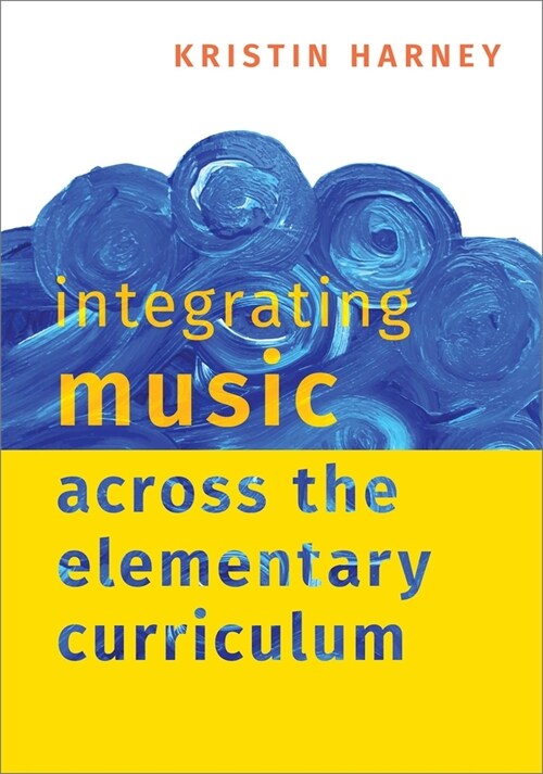 Integrating Music Across the Elementary Curriculum (Paperback)