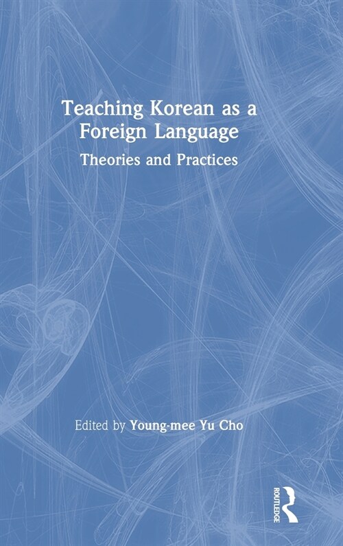 Teaching Korean as a Foreign Language : Theories and Practices (Hardcover)