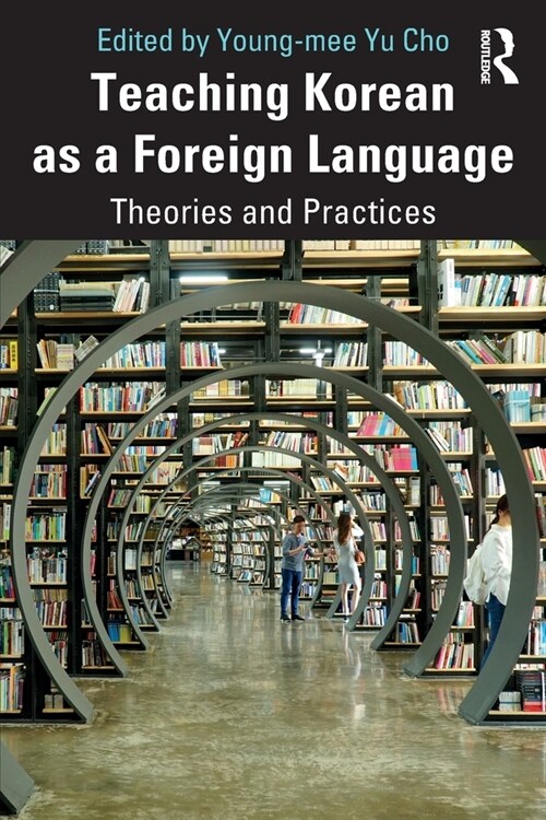 Teaching Korean as a Foreign Language : Theories and Practices (Paperback)