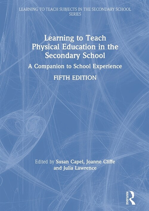 Learning to Teach Physical Education in the Secondary School : A Companion to School Experience (Hardcover, 5 ed)